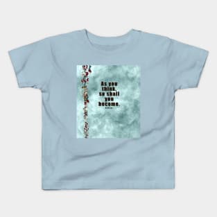 As You Think, So Shall You Become Kids T-Shirt